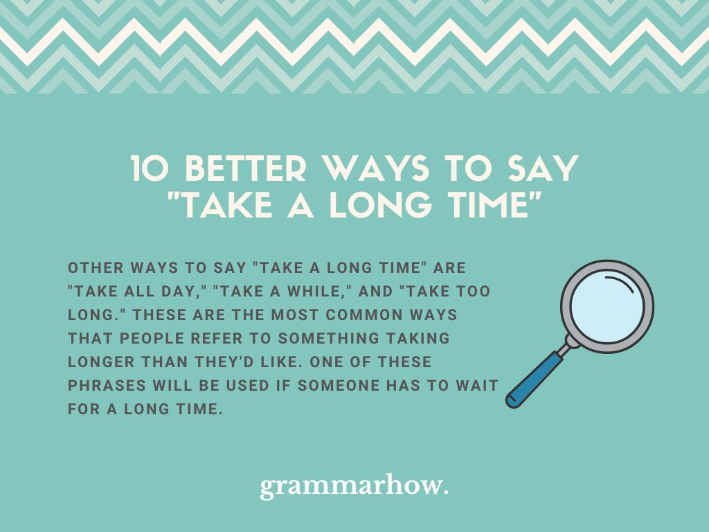 10 Better Ways To Say Take A Long Time Synonyms 