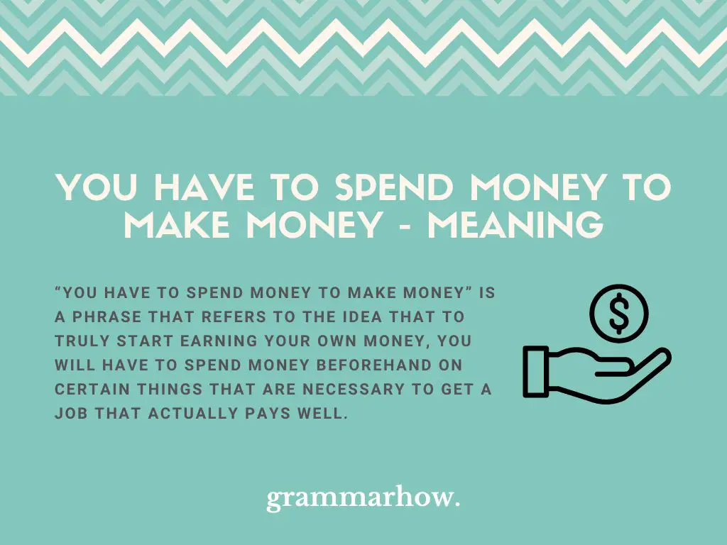 You Have to Spend Money to Make Money Meaning & Examples TrendRadars