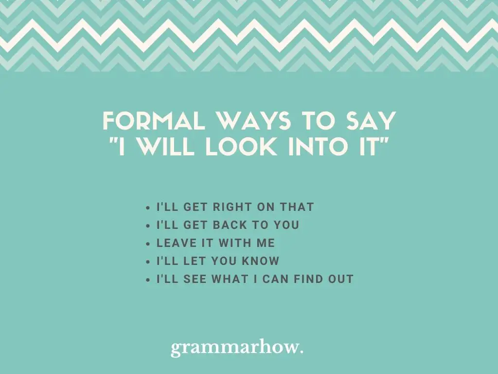 Formal Ways to Say I Will Look Into It