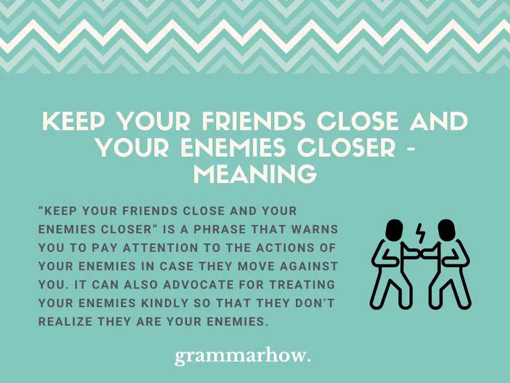 Keep Your Friends Close and Your Enemies Closer: Meaning