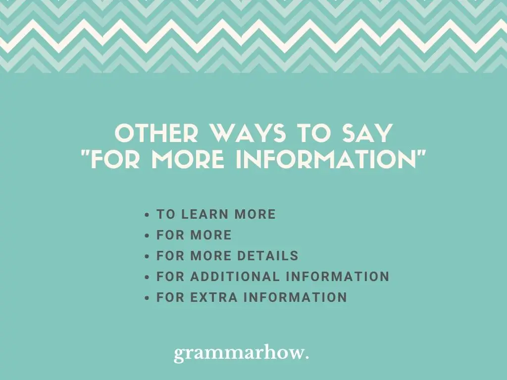 Other Ways to Say For More Information