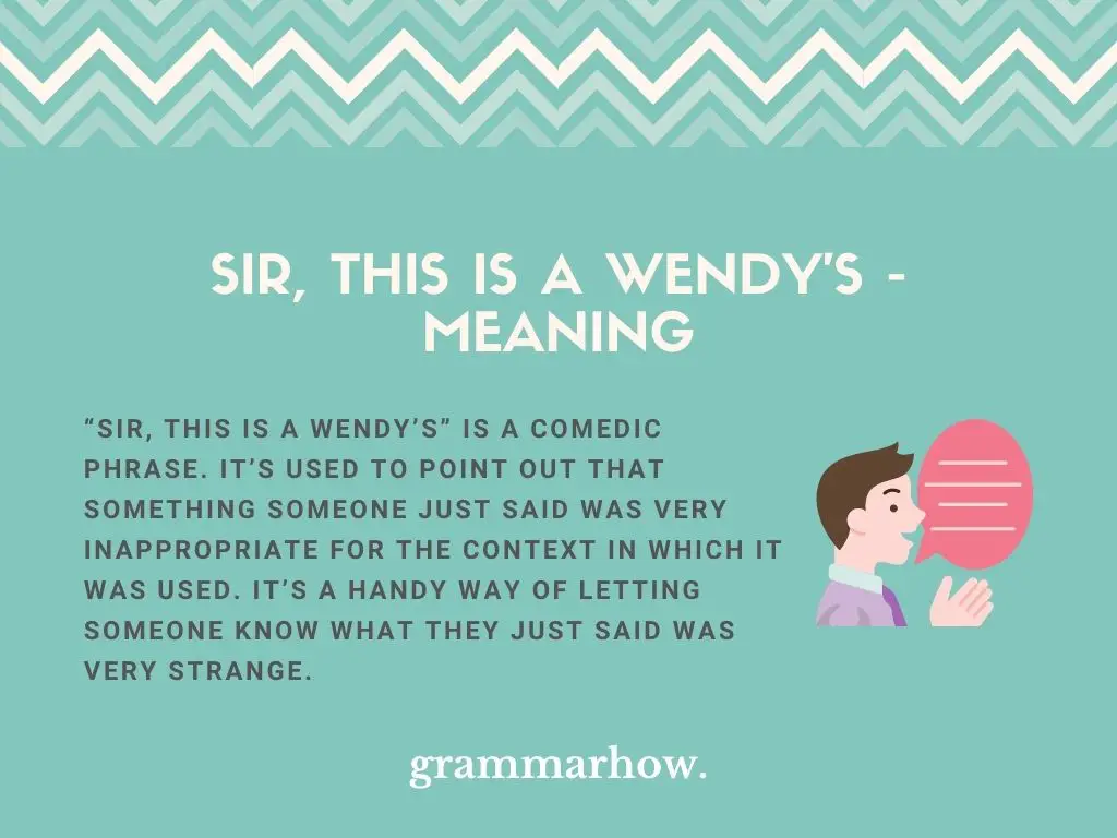 Sir, This is a Wendy's - Meaning