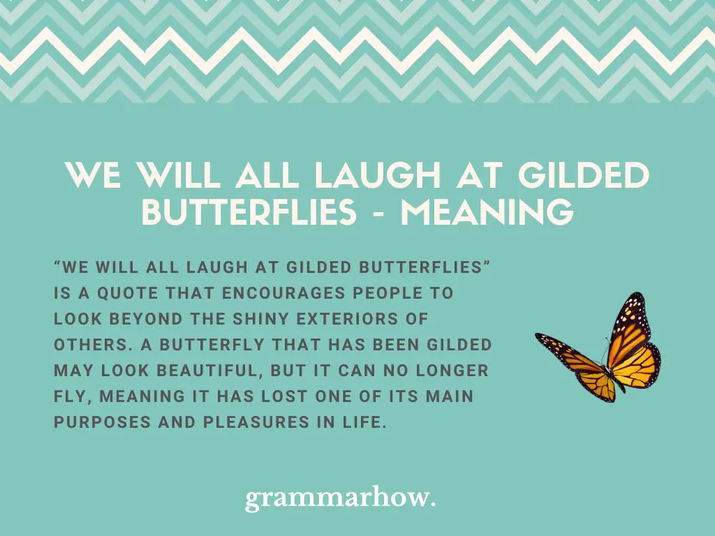 We Will All Laugh at Gilded Butterflies - Meaning
