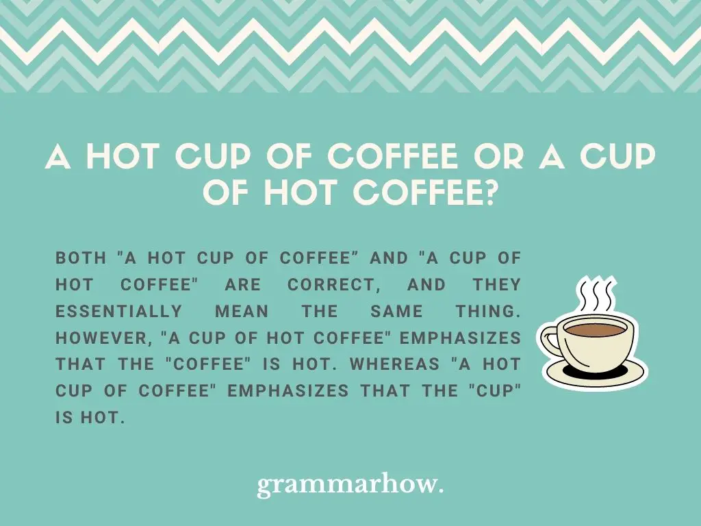 a hot cup of coffee or a cup of hot coffee
