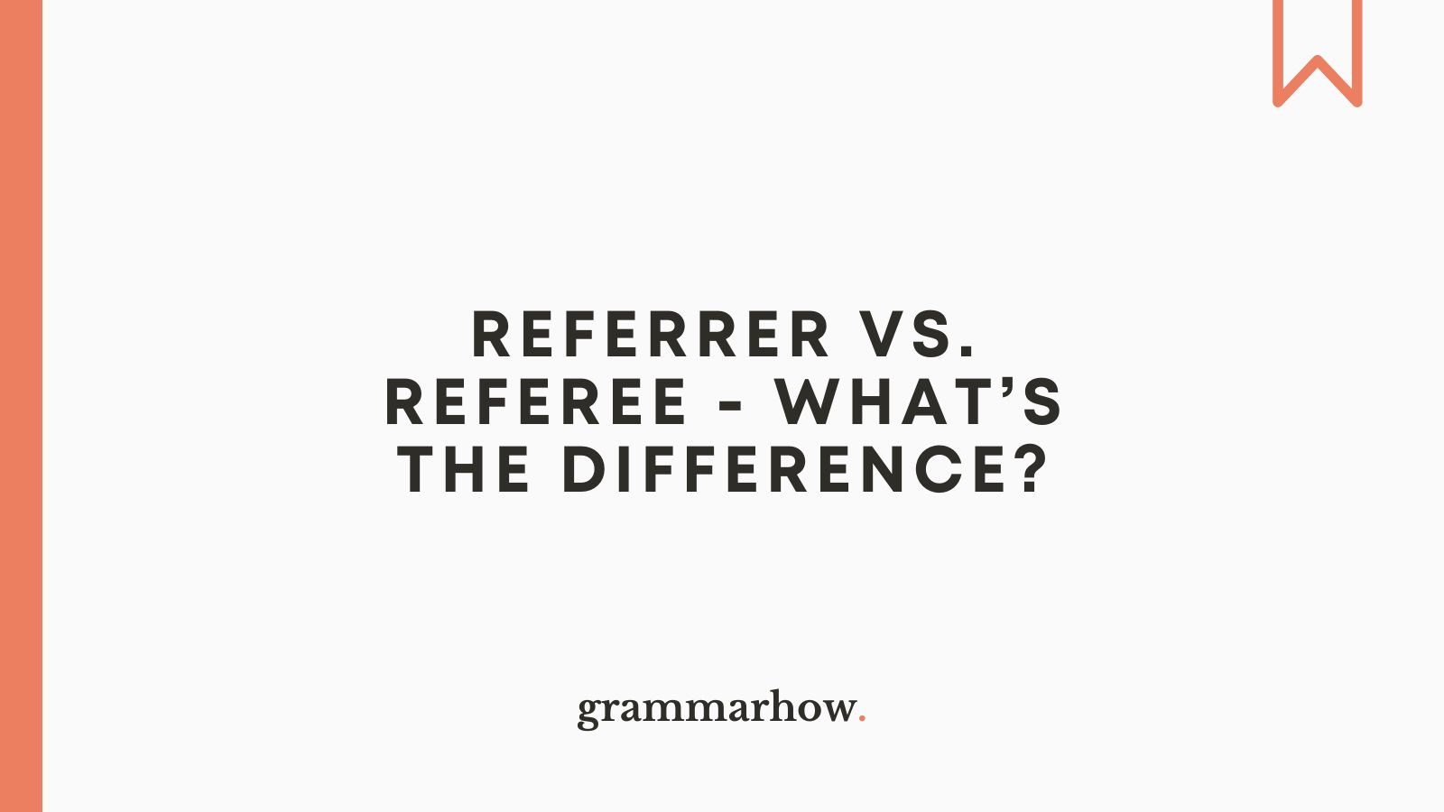 Referrer vs. Referee What’s the Difference?