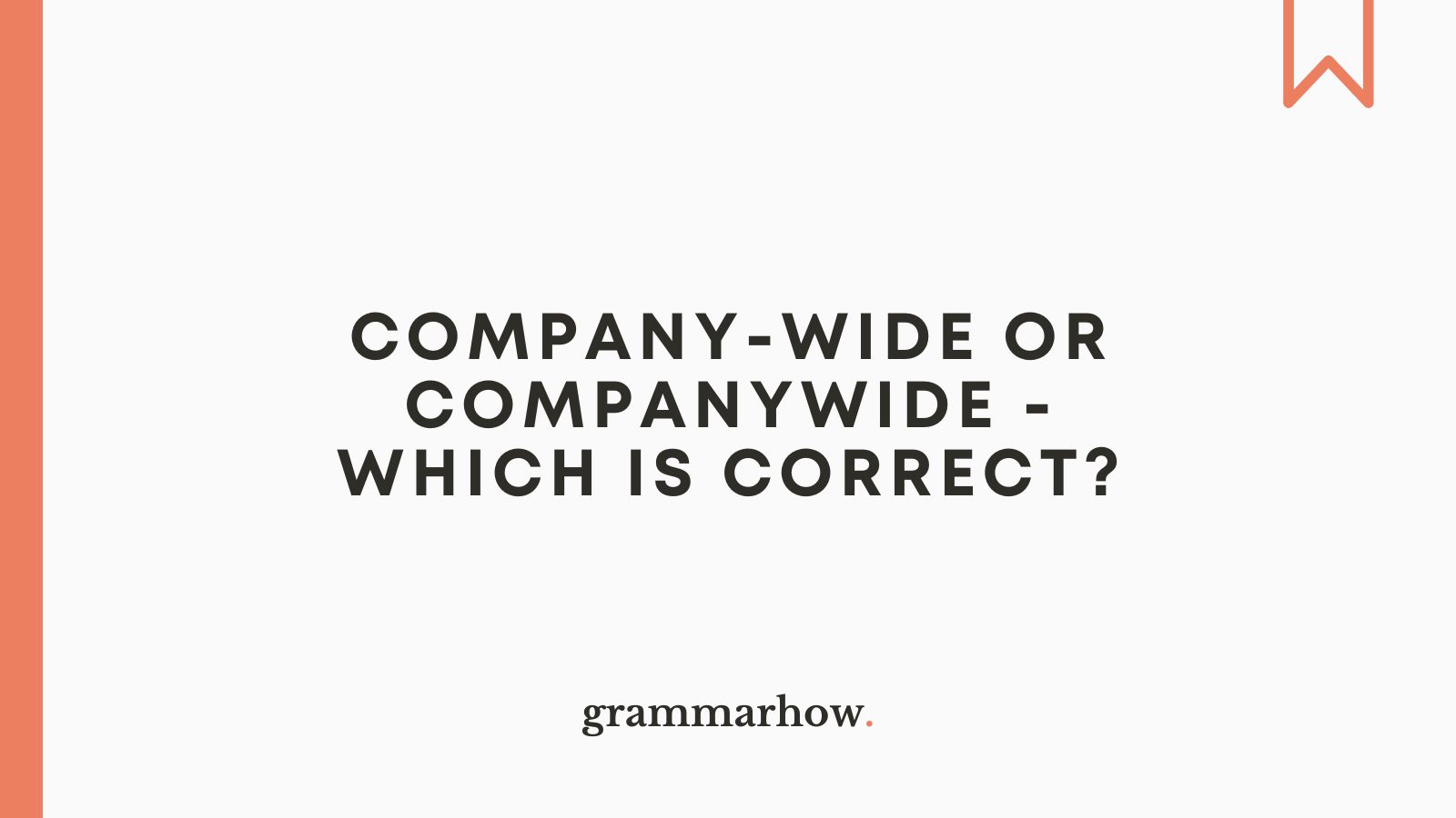 Company-wide or Companywide (Hyphen Rule Explained)