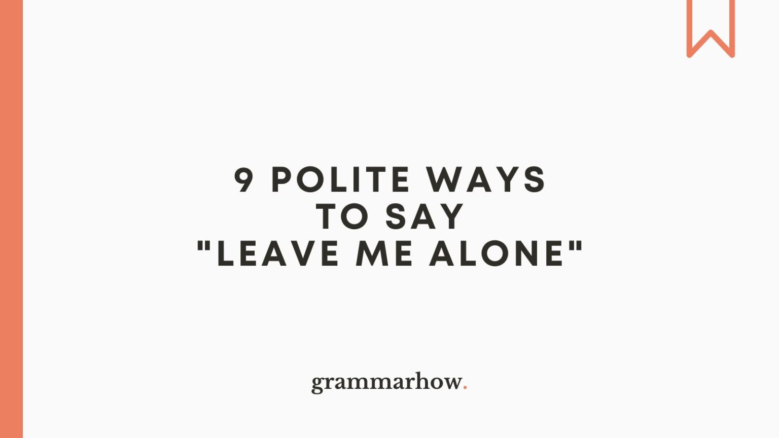 9-polite-ways-to-say-leave-me-alone