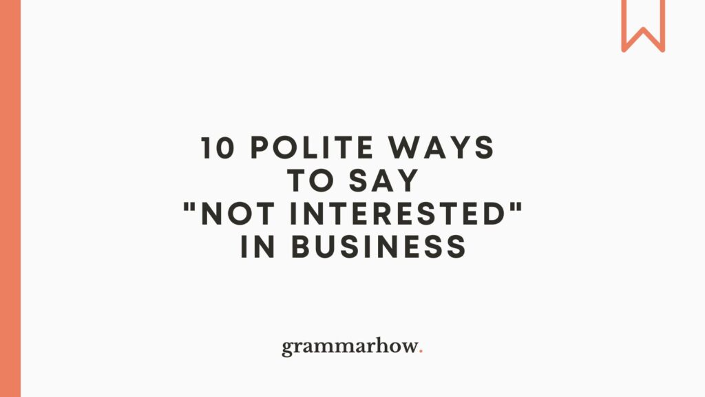 10 Polite Ways To Say Not Interested In Business