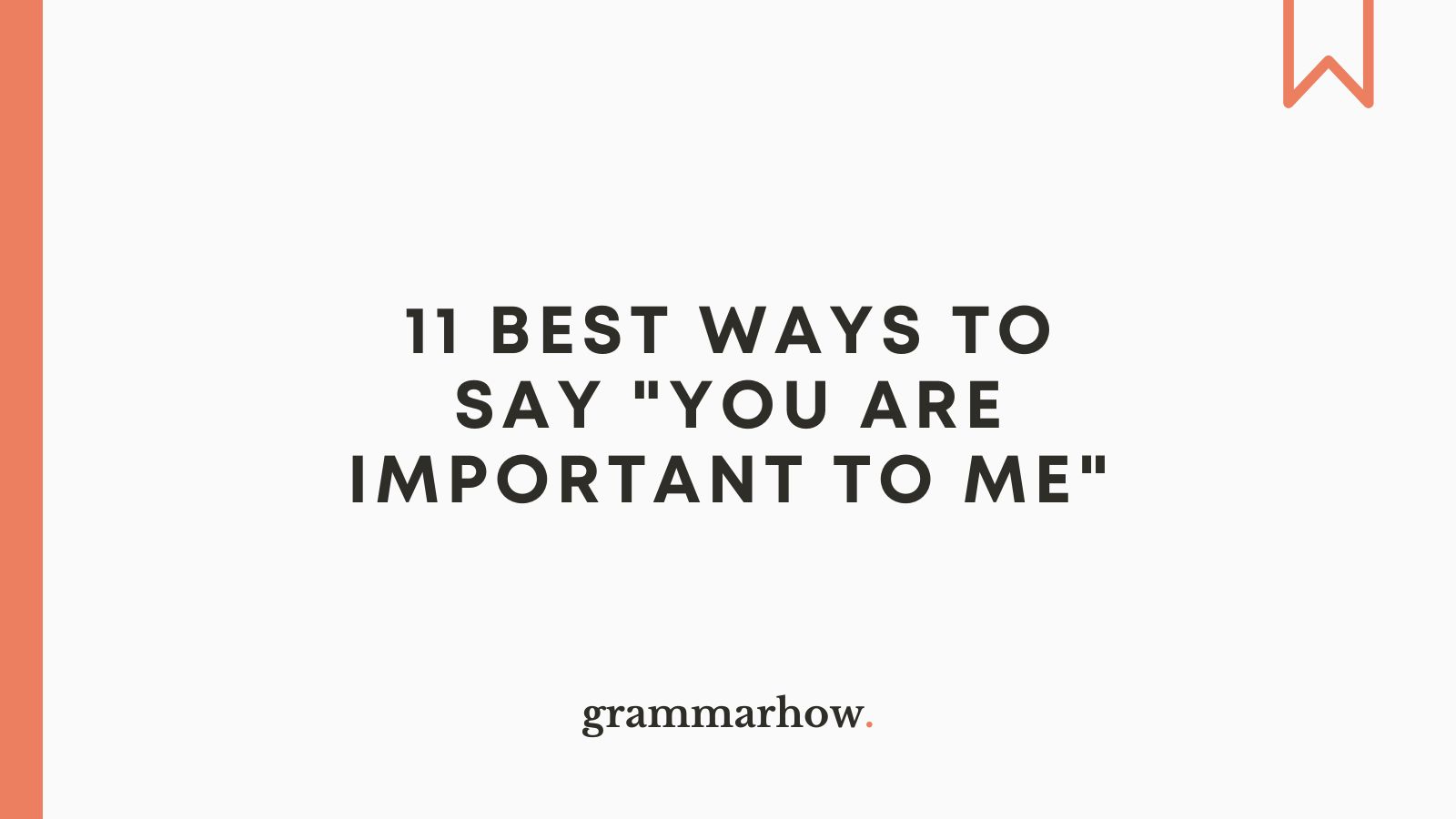 11 Best Ways To Say You Are Important To Me 