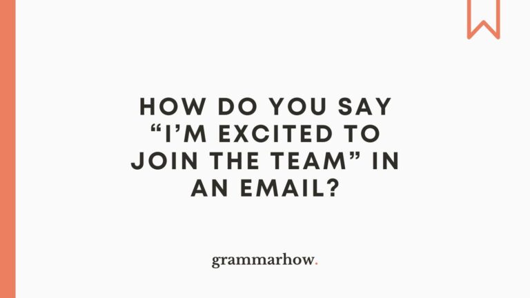 how-do-you-say-i-m-excited-to-join-the-team-in-an-email