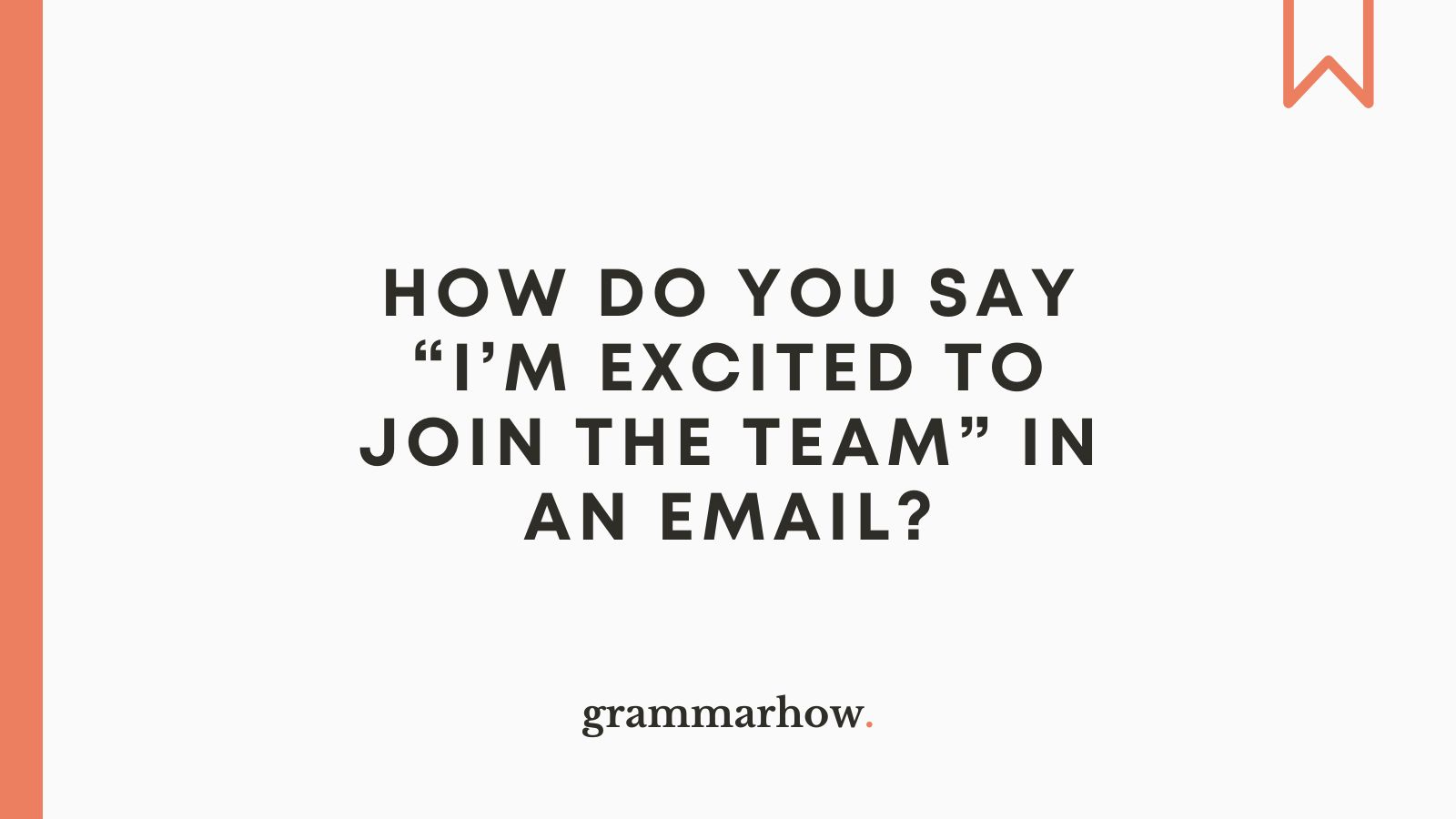 How Do You Say “I’m Excited to Join the Team” in an Email?