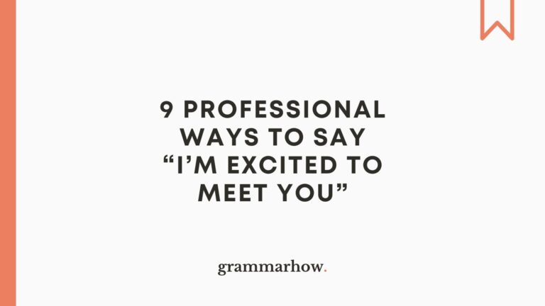 9 Professional Ways To Say “im Excited To Meet You” 2628
