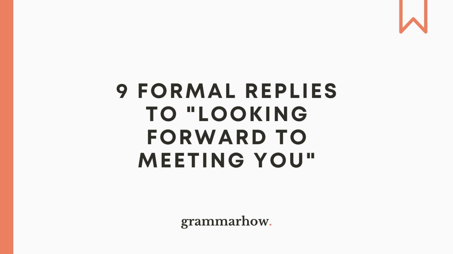9 Formal Replies to "Looking Forward to Meeting You"