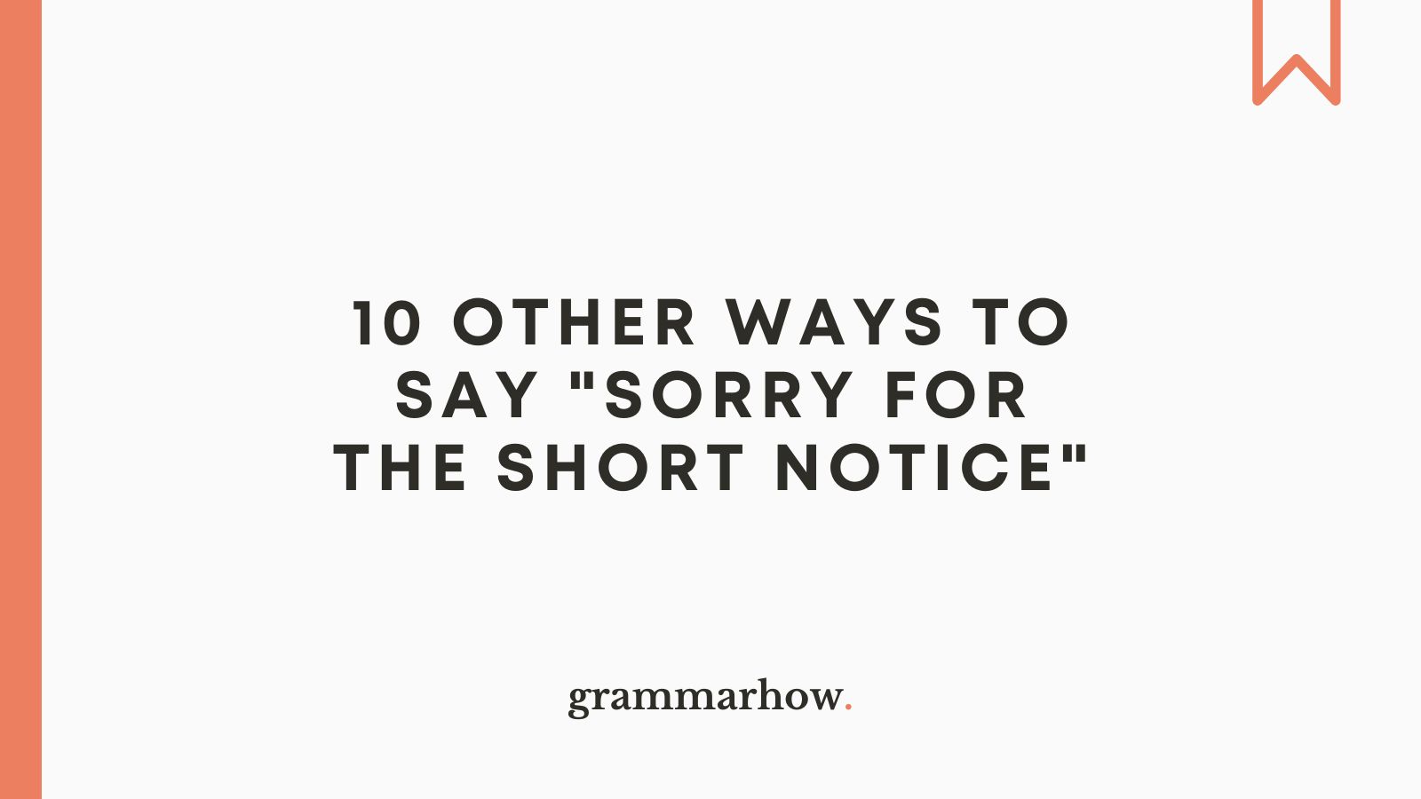 10 Other Ways To Say Sorry For The Short Notice 