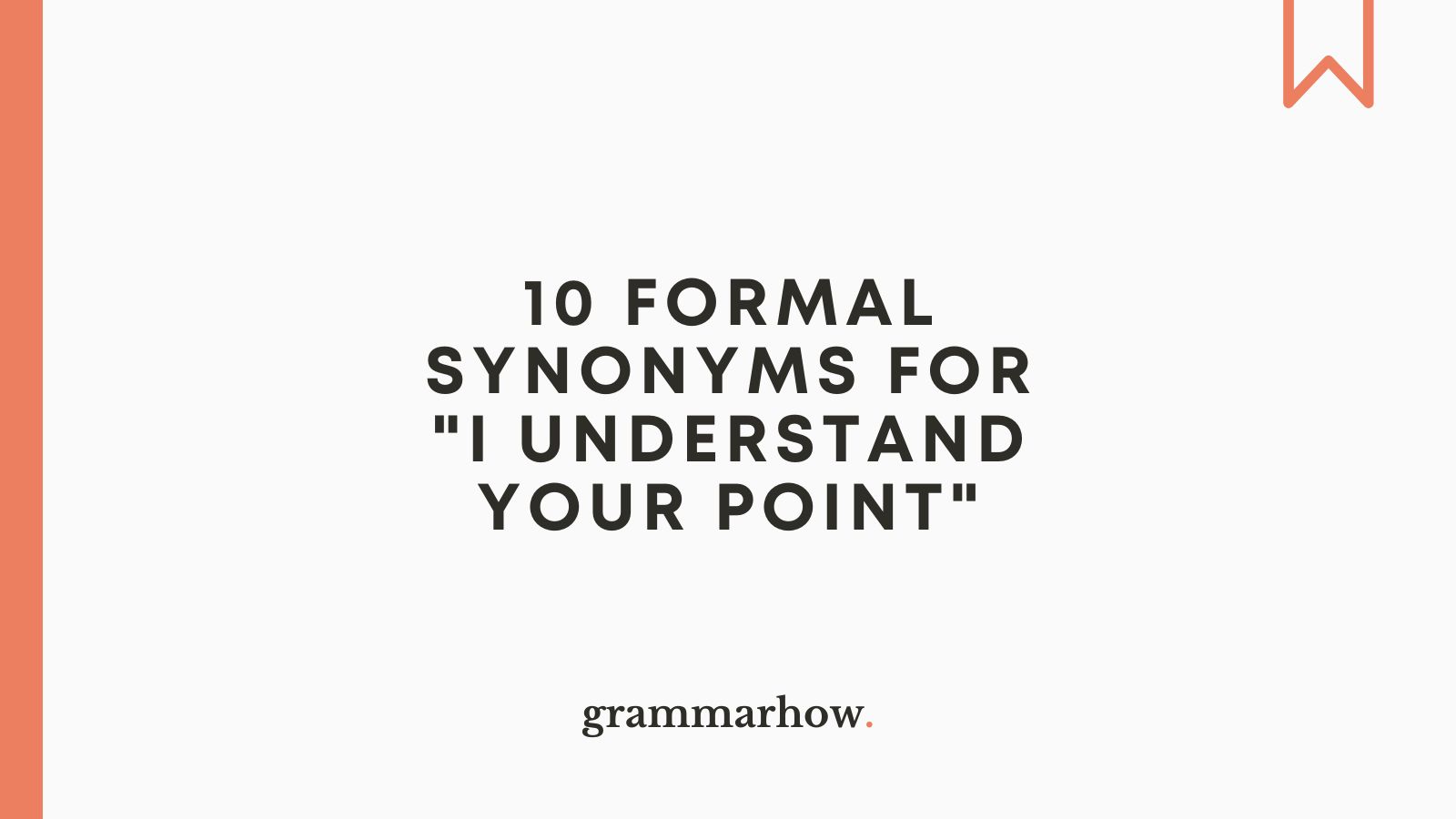 10-formal-synonyms-for-i-understand-your-point