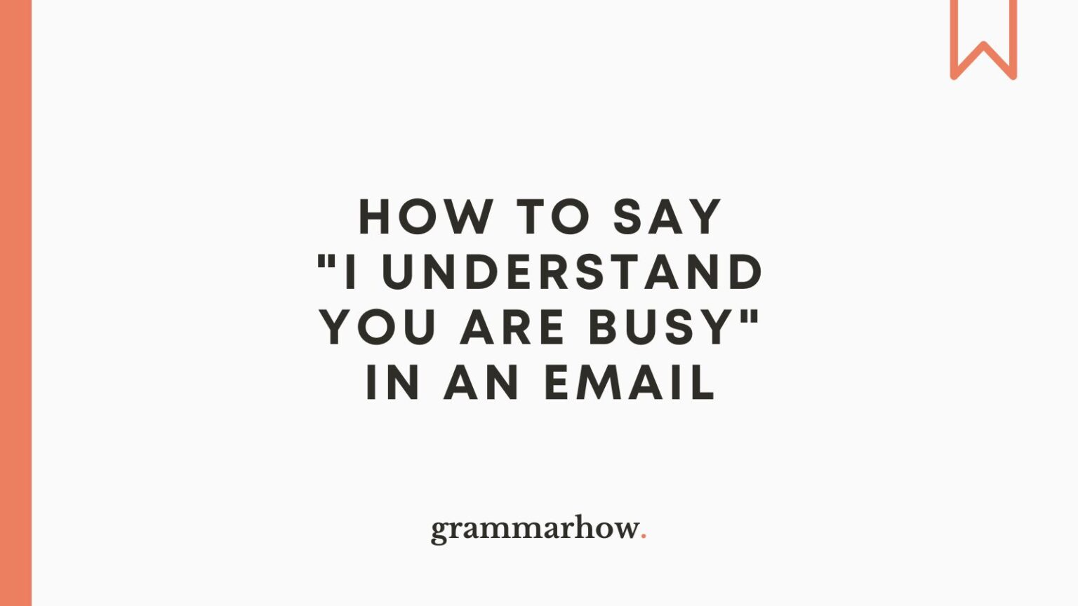 How To Say I Understand You Are Busy In An Email