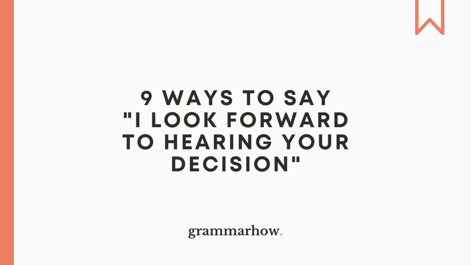 9 Ways To Say I Look Forward To Hearing Your Decision 