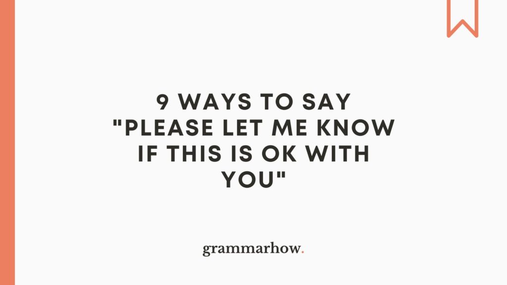 9 Ways To Say Please Let Me Know If This Is Ok With You 