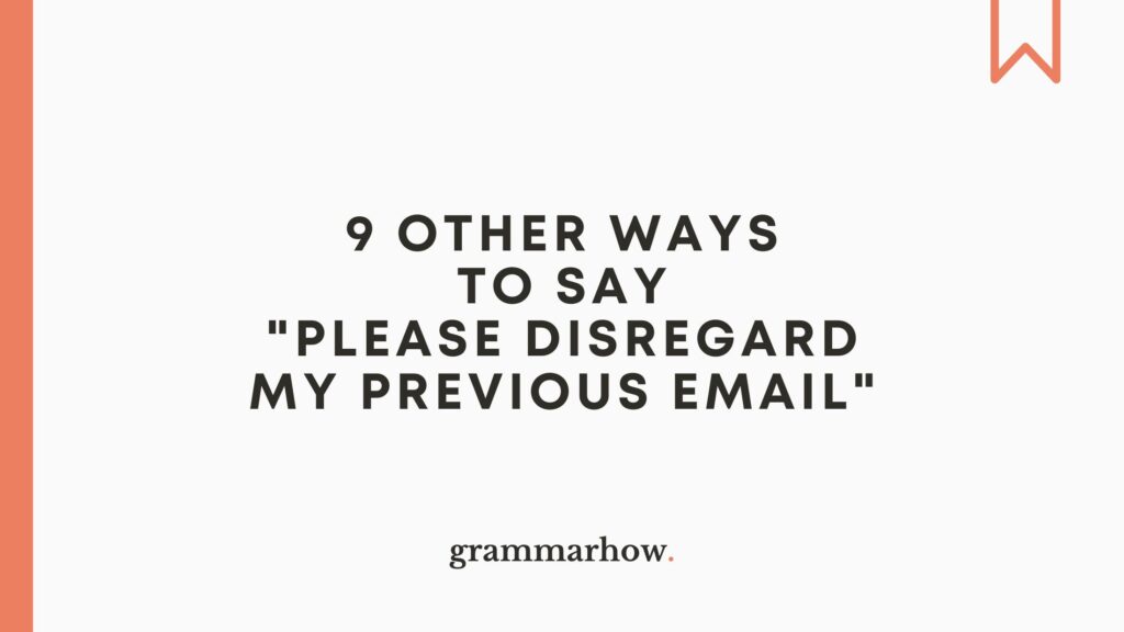 9 Other Ways To Say Please Disregard My Previous Email 