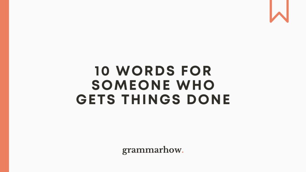 10 Words For Someone Who Gets Things Done