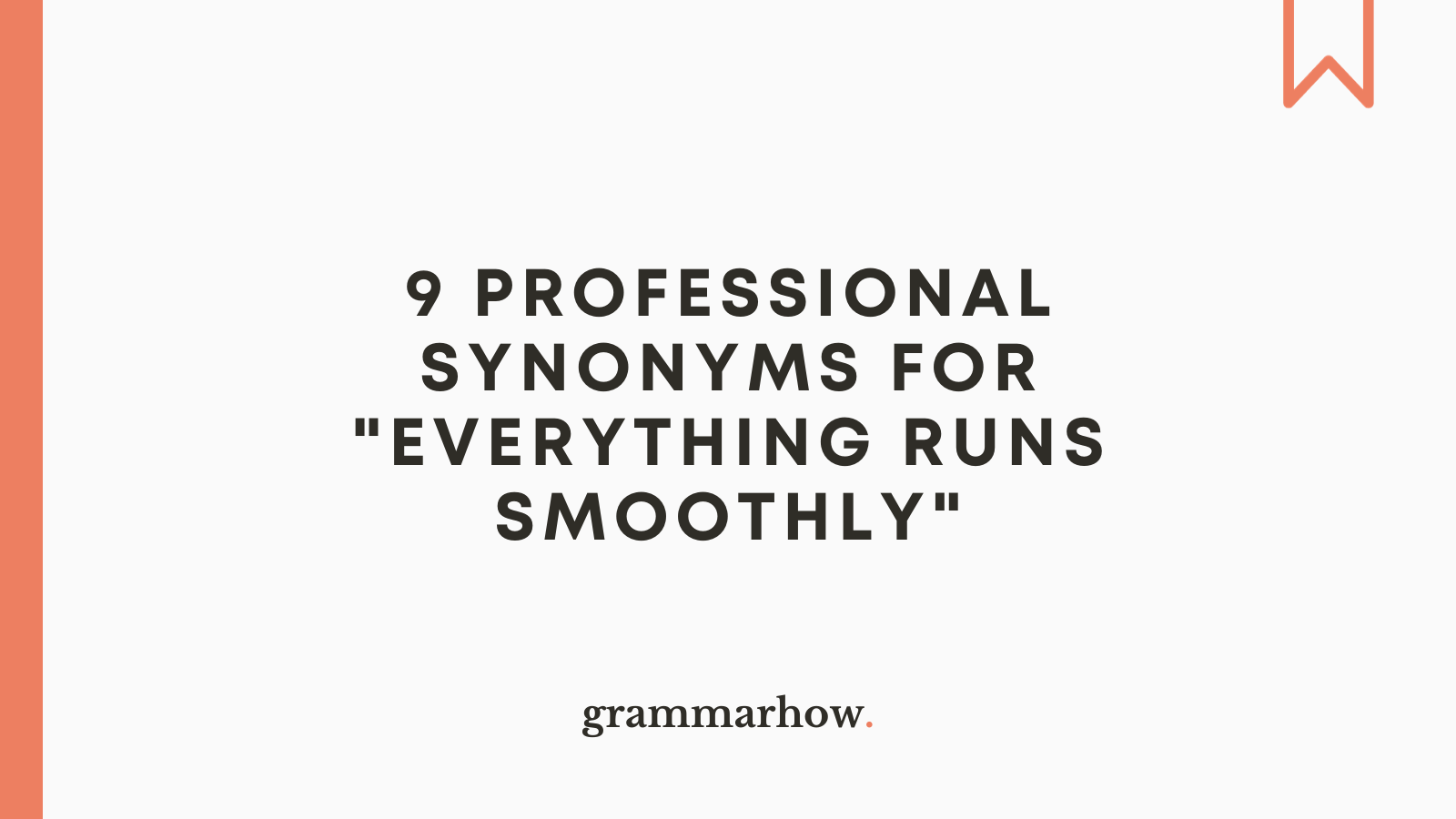 9 Professional Synonyms for "Everything Runs Smoothly"