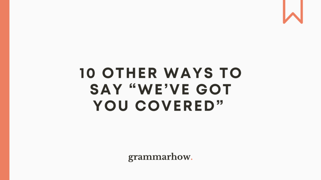 10-other-ways-to-say-we-ve-got-you-covered