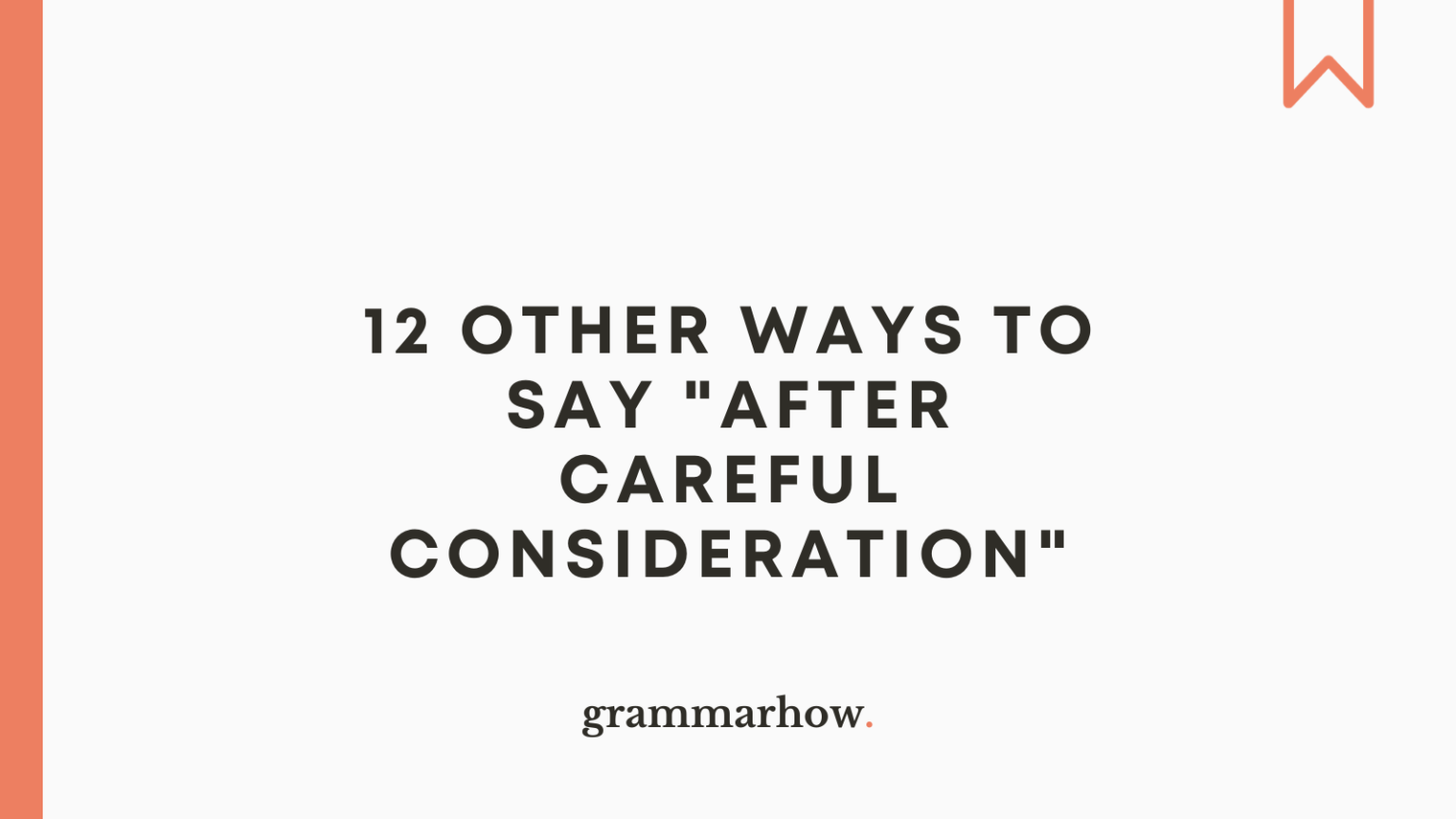 12-other-ways-to-say-after-careful-consideration