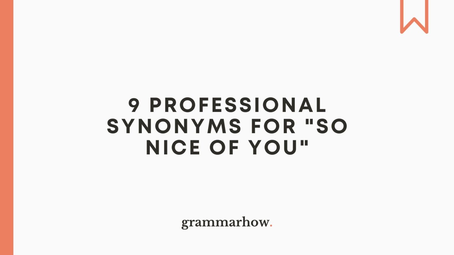 9 Professional Synonyms for "So Nice of You"
